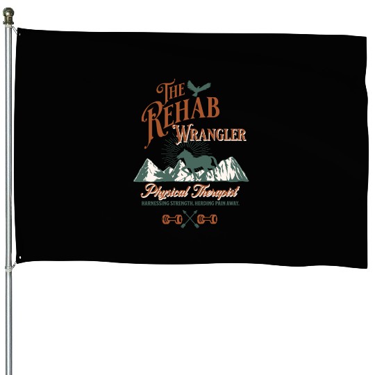 The Rehab Wrangler Physical Therapist House Flags