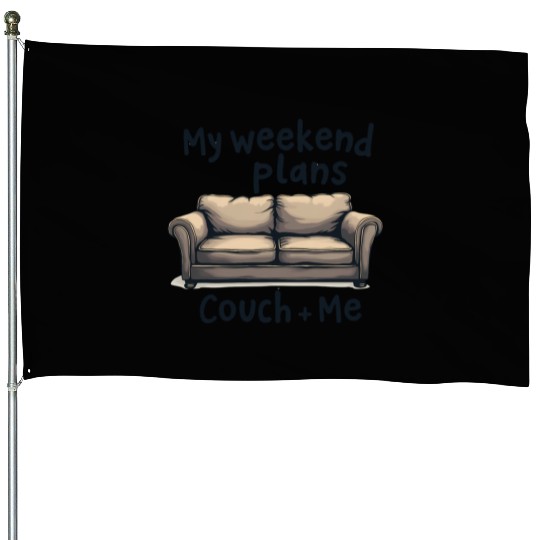 Weekend Plans Couch + Me Funny LAzy Day Humor House Flags