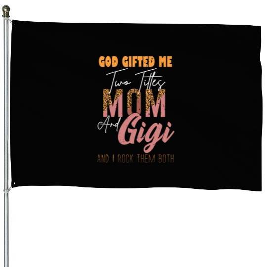 god gifted me two titles Mom Gigi Leopard Mother's House Flags