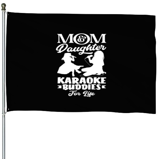 Mom And Daughter Karaoke Friends Forever House Flags