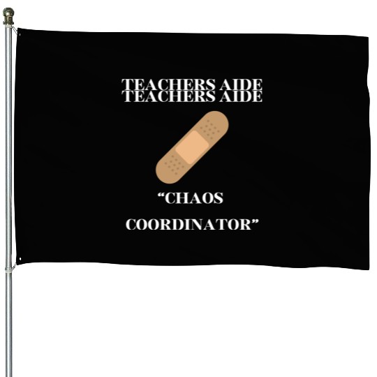 teachers aid, chaos coordinator House Flags