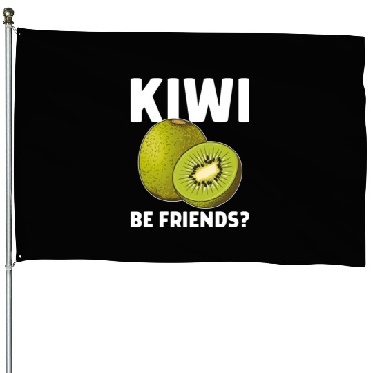 Funny Saying Fruit Pun Kiwi Be Friends House Flags