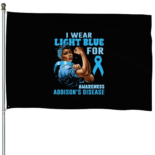 I Wear Light Blue For Addisons Disease Awareness House Flags