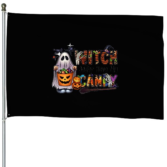 Witch Better Have My Candy Halloween Spooky, House Flags