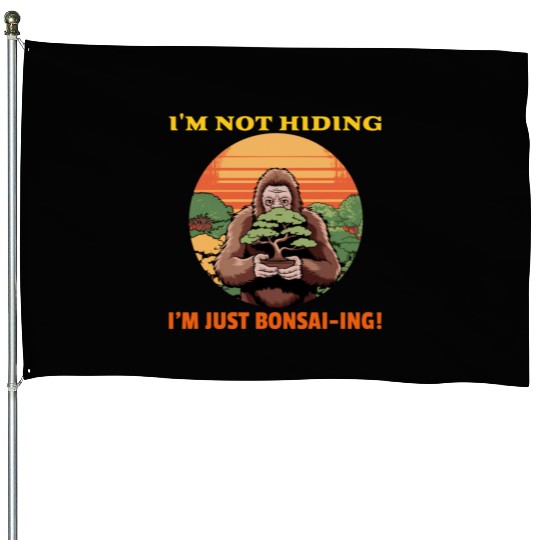 I'm not hiding, I'm just Bonsai-ing! House Flags