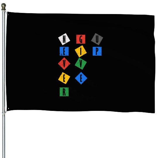 Never Give UP Color House Flags