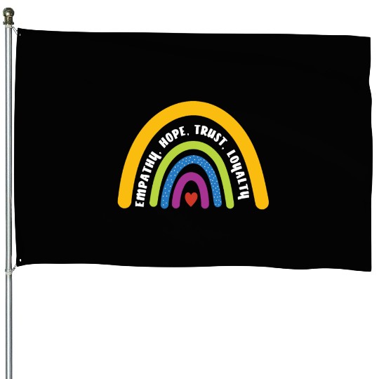 Empathy Hope Trust Loyalty Rainbow House Flags