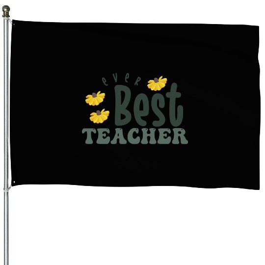 best teacher ever House Flags