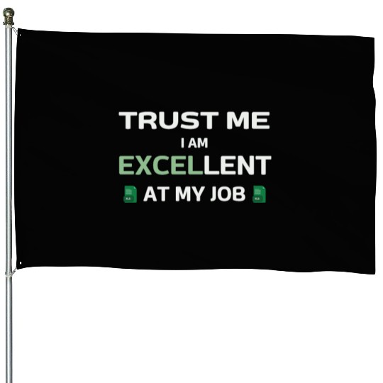 Trust me, I am Excel-lent at my job - Spreadsheet House Flags