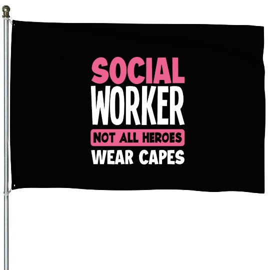 Social Worker Not All Heroes Wear Capes House Flags