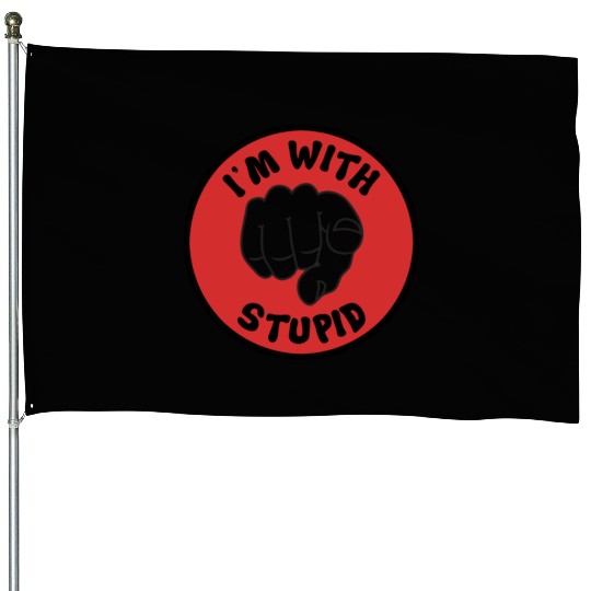 I'm With Stupid House Flags