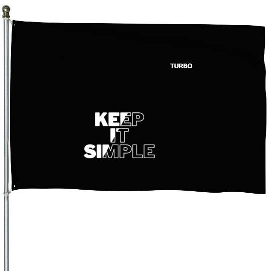 TURBO "KEEP IT SIMPLE" Merch House Flags