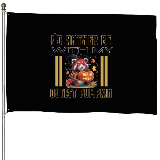 I`D Rather Be With My Cutest Pumpkin Fall Design House Flags