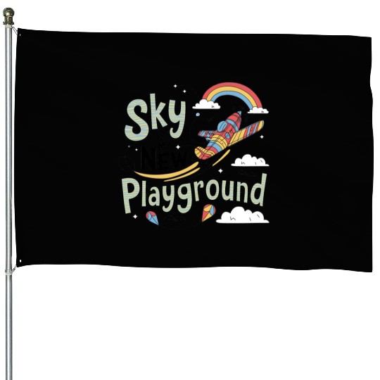 Sky Is My New Playground House Flags