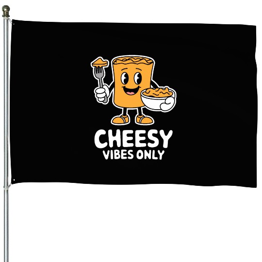 Cheesy Vibes Only Cartoon Delight House Flags