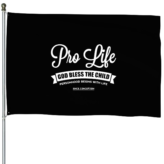 Pro-Life // God Blessed The Child House Flags