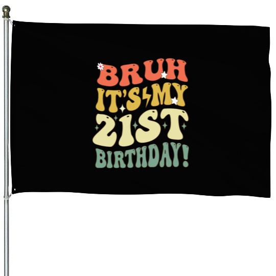 Bruh it's My 21st Birthday Gifts For Men and Women House Flags