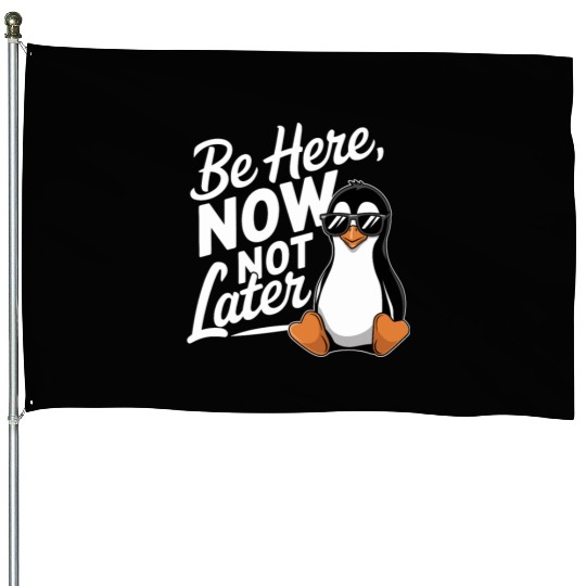 Be Here Now Not Later Mindfulness Vibes House Flags