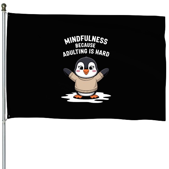 Mindfulness Because Adulting Is Hard House Flags