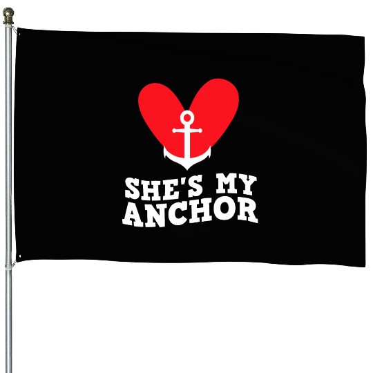 She's my anchor Matching couple valentine's day House Flags