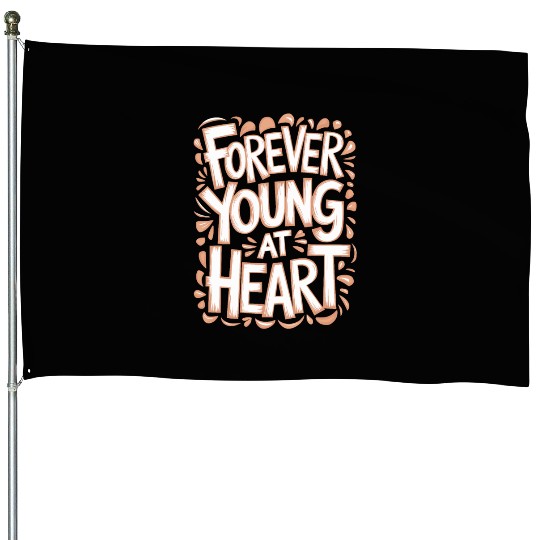 Forever Young at Heart Birthday Getting Older House Flags