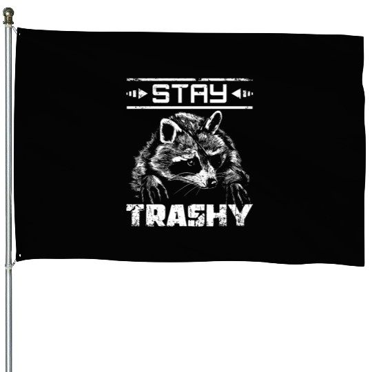 Stay trashy raccoon House Flags