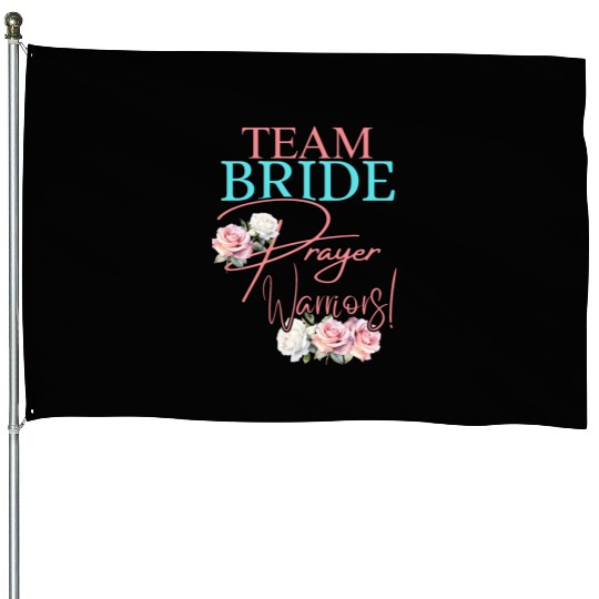 Team Bride Prayer Warriors House Flags