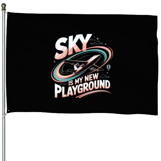Sky Is My New Playground House Flags