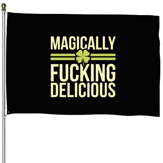 Magically Fucking Delicious Funny Shamrock Patrick House Flags