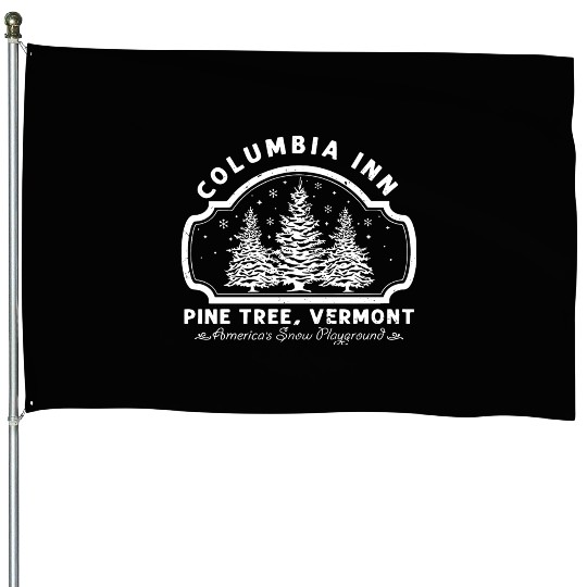 Columbia Inn Pine Tree Vermont White Christmas House Flags