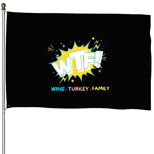 WTF Wine Turkey Family Funny Thanksgiving House Flags