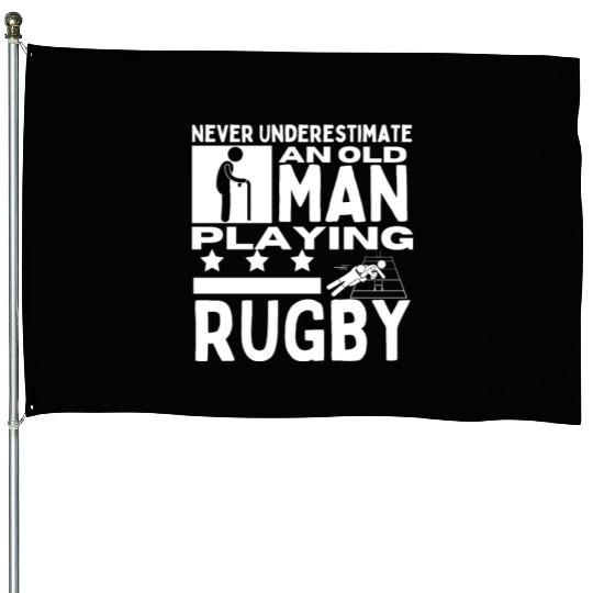 Rugby Never Underestimate An Old Man Playing Rugby House Flags