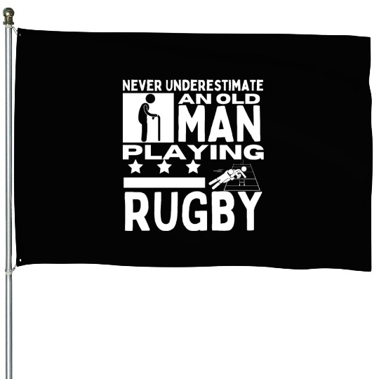 Rugby Never Underestimate An Old Man Playing Rugby House Flags