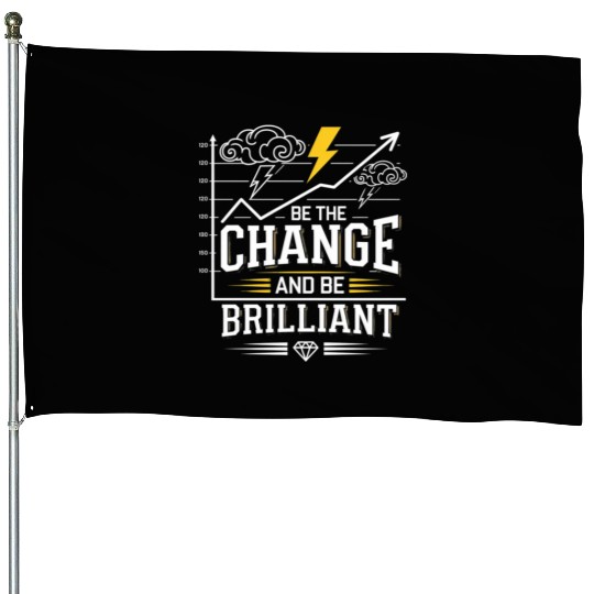 Be The Change and Be Brilliant House Flags