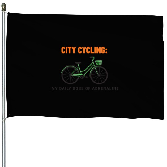 City Cycling: My Daily Dose of Adrenaline House Flags