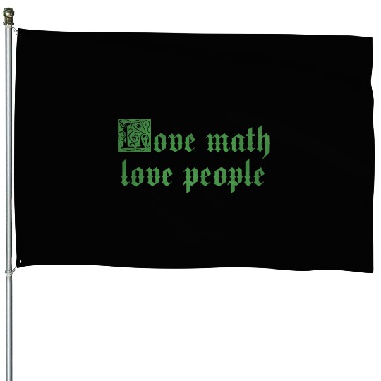 Love math love people House Flags