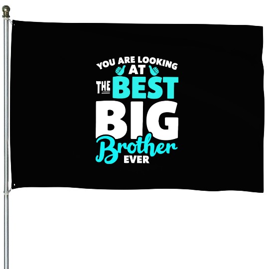 you are looking at the best big brother ever House Flags