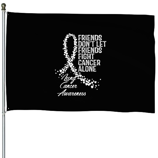 Lung Cancer Awareness Friends Fighter Support House Flags