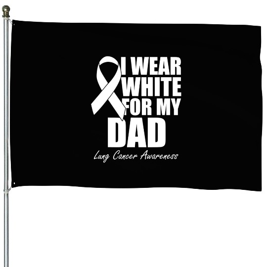 I Wear White For My Dad Lung Cancer House Flags