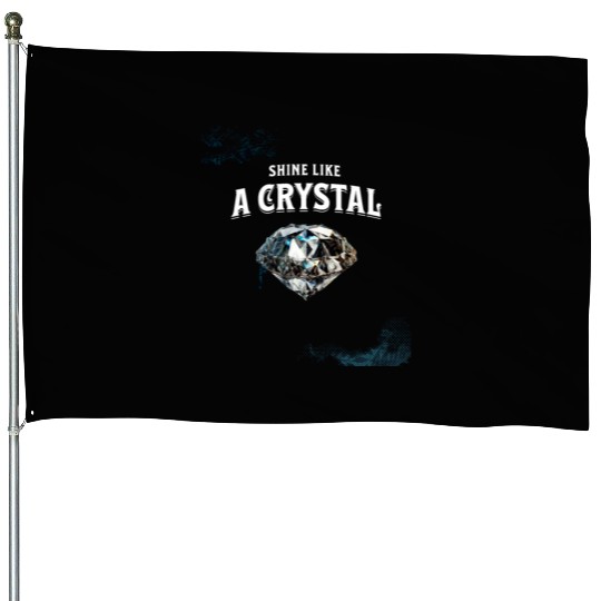 Shine like a crystal design House Flags