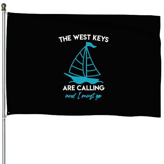 Key-West THE WEST KEYS ARE CALLING AND I MUST GO House Flags