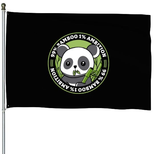 99% Bamboo 1% Ambition Panda Bear Friend Lover House Flags