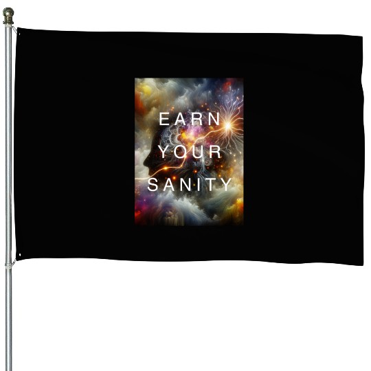 EARN YOUR SANITY House Flags