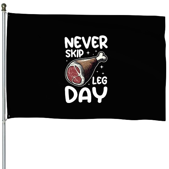 Never Skip Leg Day Beef Funny Food Gym House Flags