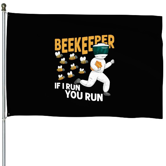 Beekeeper If I Run, You Run Beekeeping Apiarist House Flags