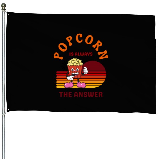 Popcorn Is Always the Answer – Funny Snack Lover House Flags