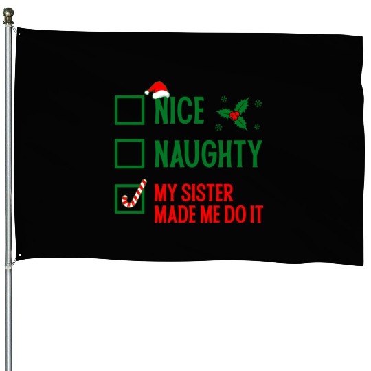 Funny Christmas Checklist "My Sister Made Me Do It House Flags