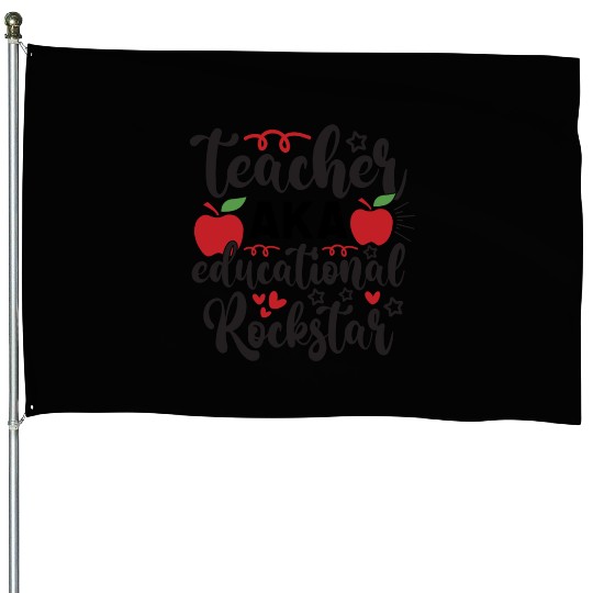 Teacher AKA education rockstar House Flags