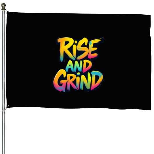 Rise And Grind House Flags