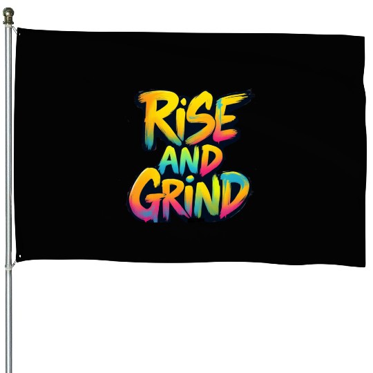 Rise And Grind House Flags